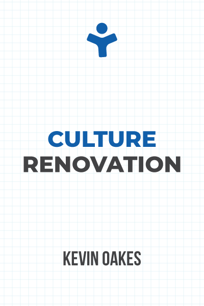 Culture Renovation: 18 Leadership Actions to Build an Unshakeable Company