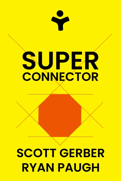 Superconnector: Stop Networking and Start Building Business Relationships that Matter by Scott Gerber, Ryan Paugh