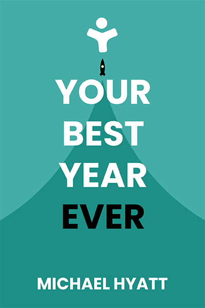 Your Best Year Ever: A 5-Step Plan for Achieving Your Most Important Goals