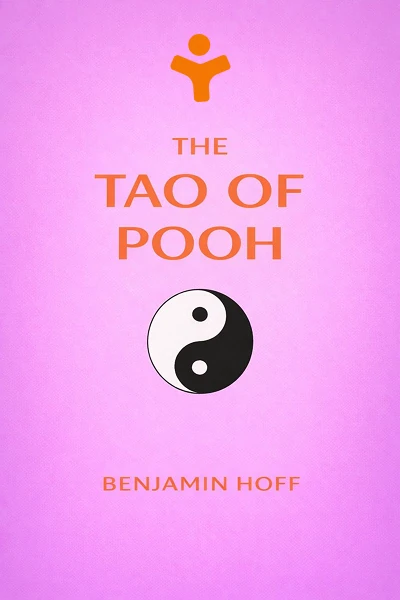 The Tao of Pooh by Benjamin Hoff