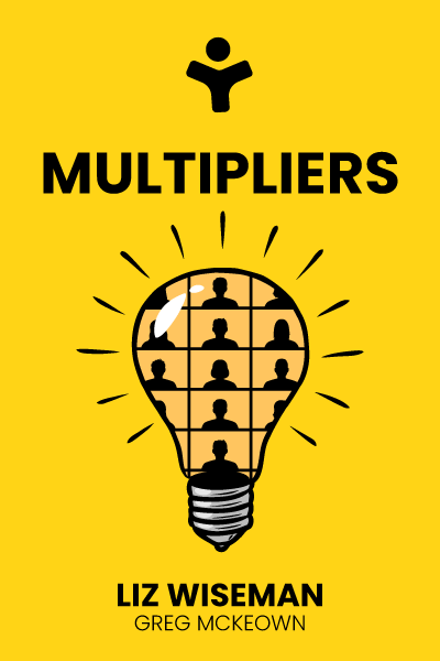 Multipliers: How the Best Leaders Make Everyone Smarter