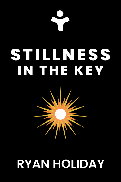 Stillness Is the Key