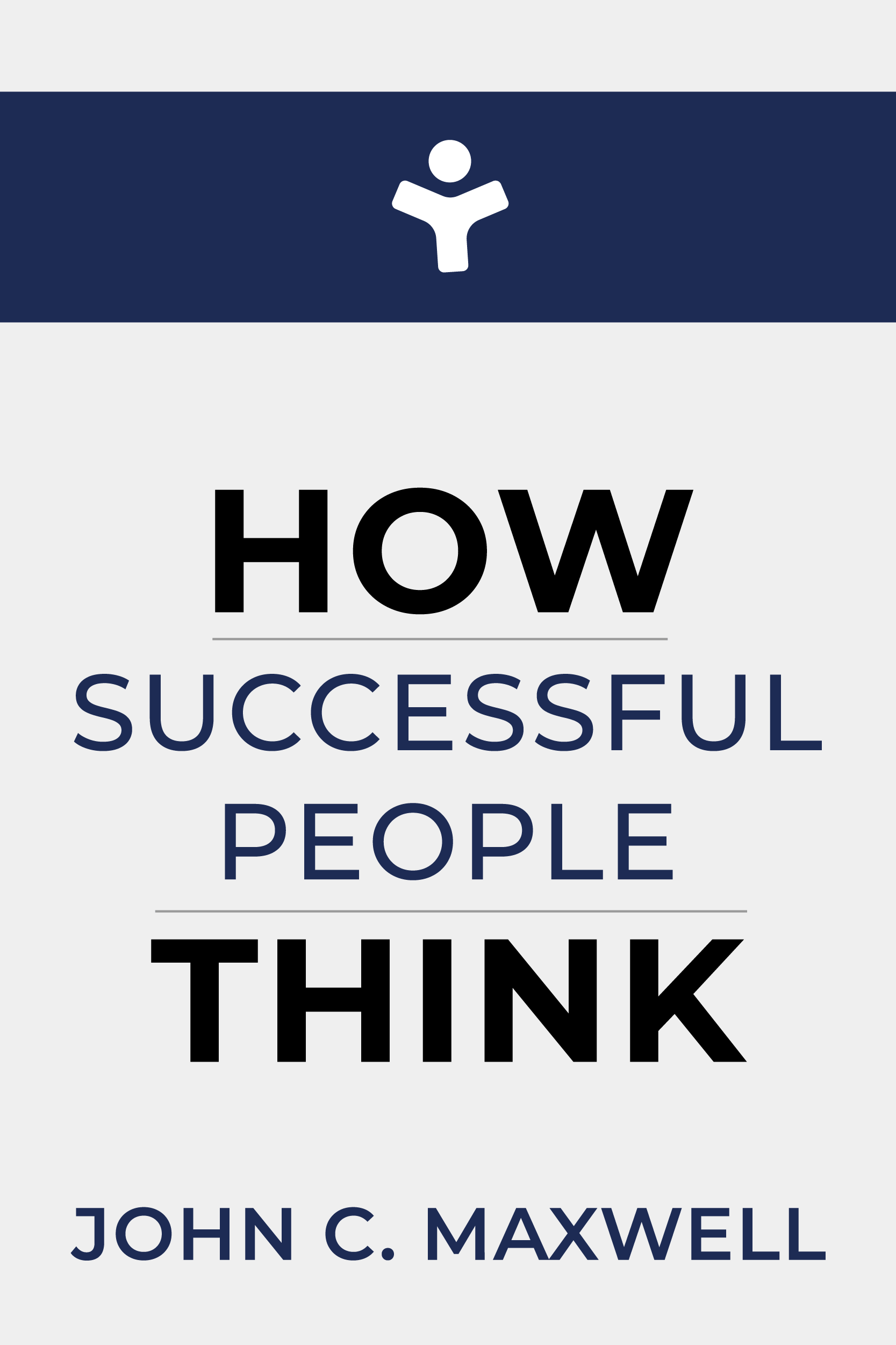 How Successful People Think: Change Your Thinking, Change Your Life