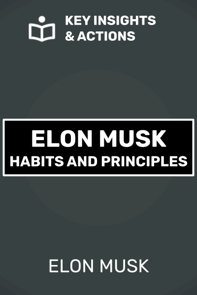 Elon Musk - Habits and Principles