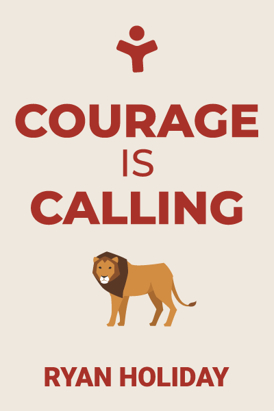 Courage Is Calling: Fortune Favors the Brave