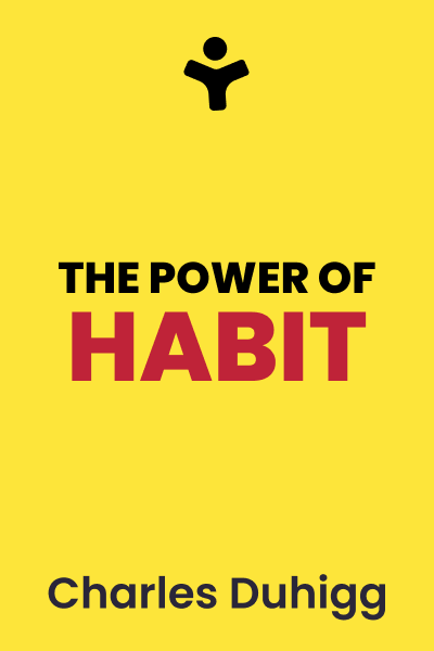 The Power of Habit: Why We Do What We Do in Life and Business