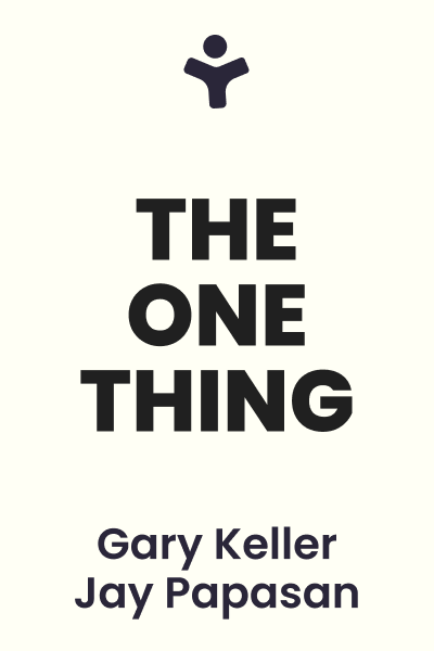 The One Thing: The Surprisingly Simple Truth Behind Extraordinary Results