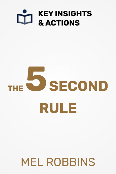 The 5 Second Rule: Transform Your Life, Work, and Confidence with Everyday Courage