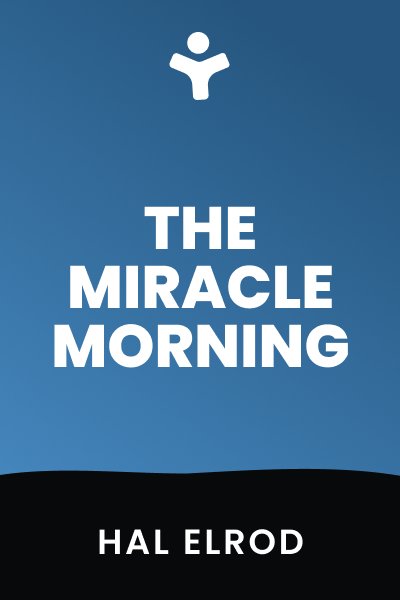 The Miracle Morning: The Not-So-Obvious Secret Guaranteed to Transform Your Life (Before 8AM)