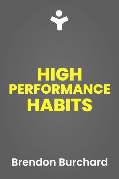 High Performance Habits: How Extraordinary People Become That Way