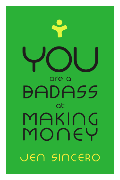 You Are a Badass at Making Money: Master the Mindset of Wealth