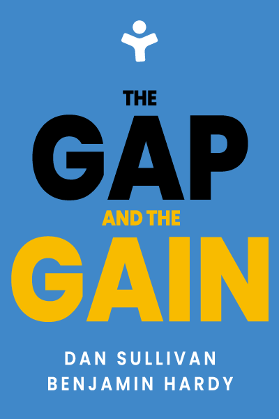 The Gap and The Gain: The High Achievers' Guide to Happiness, Confidence, and Success