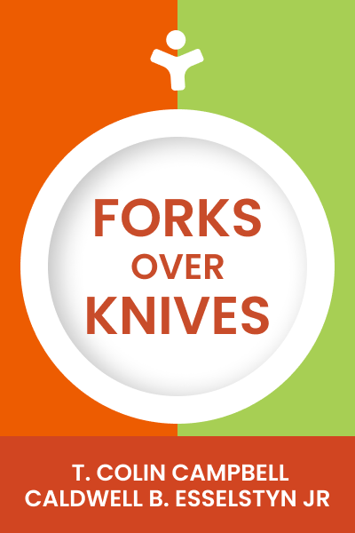 Forks Over Knives: The Plant-Based Way to Health