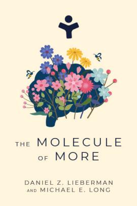 The Molecule of More: How a Single Chemical in Your Brain Drives Love, Sex,  and Creativity 