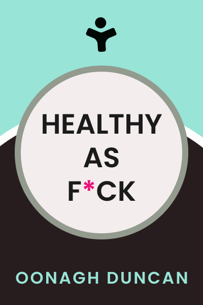 Healthy as F*ck: The Habits You Need to Get Lean, Stay Healthy, and Kick Ass at Life