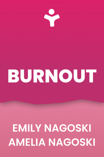 Burnout: The Secret to Unlocking the Stress Cycle