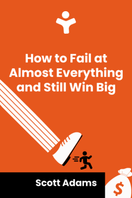 How to Fail at Almost Everything and Still Win Big: Kind of the Story of My Life