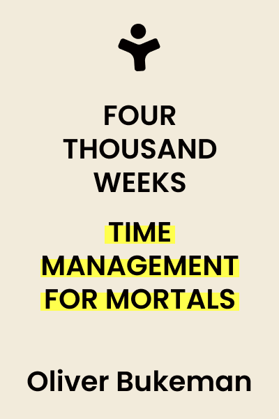 Four Thousand Weeks: Time Management for Mortals|Paperback