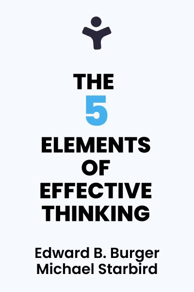 The 5 Elements of Effective Thinking by Edward B. Burger, Michael Starbird