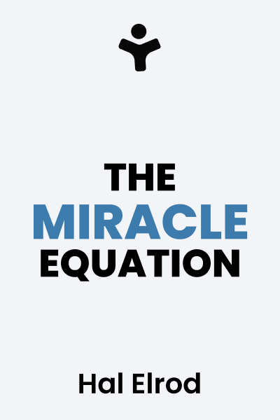 The Miracle Equation: The Two Decisions That Move Your Biggest Goals from Possible, to Probable, to Inevitable