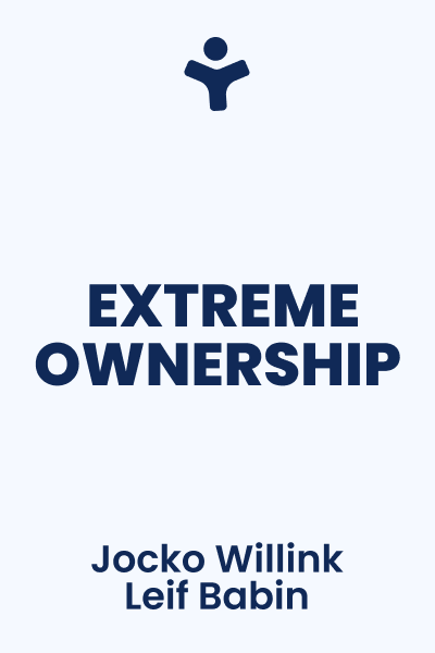 Extreme Ownership: How U.S. Navy SEALs Lead and Win