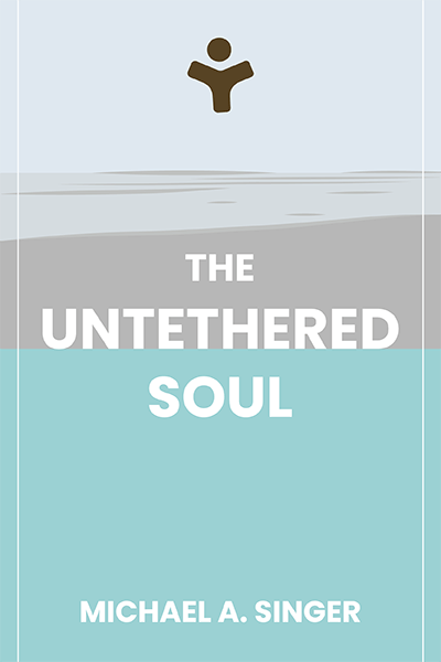 The Untethered Soul: The Journey Beyond Yourself