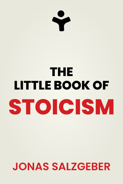 The Little Book of Stoicism: Timeless Wisdom to Gain Resilience, Confidence, and Calmness