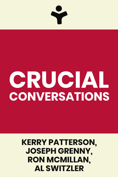 Crucial Conversations Tools for Talking When Stakes Are High, Second  Edition by Kerry Patterson; Joseph Grenny; Ron McMillan; Al Switzler,  Paperback