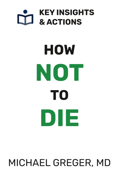 How Not to Die: Discover the Foods Scientifically Proven to Prevent and Reverse Disease