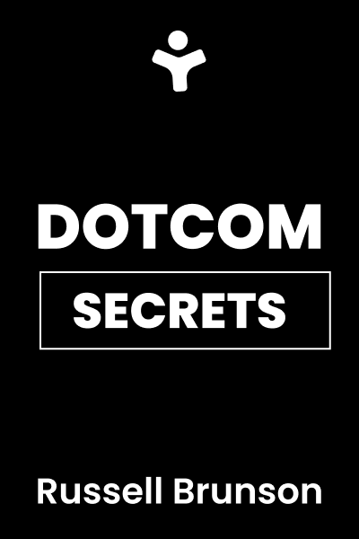 DotCom Secrets: The Underground Playbook for Growing Your Company Online