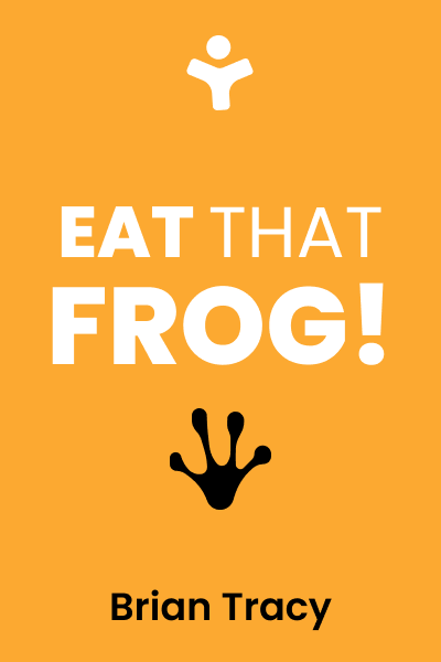 Eat That Frog!: 21 Great Ways to Stop Procrastinating and Get More Done in Less Time