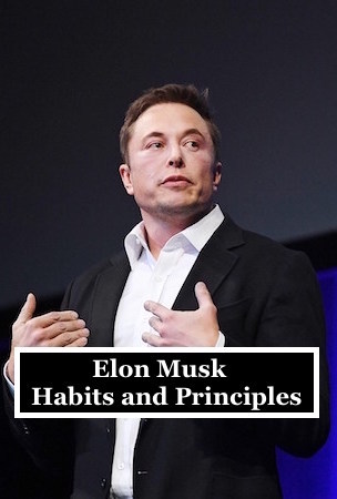 Elon Musk - Habits and Principles