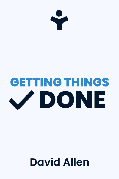 Getting Things Done: The Art of Stress-Free