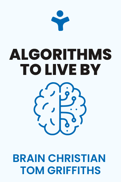 Algorithms to Live By: The Computer Science of Human Decisions