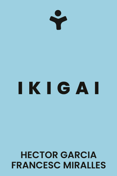 Ikigai: The Japanese Secret to a Long and Happy Life