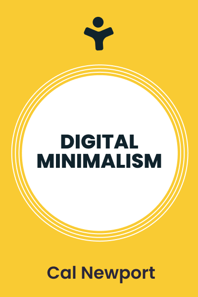 Digital Minimalism: Choosing a Focused Life in a Noisy World