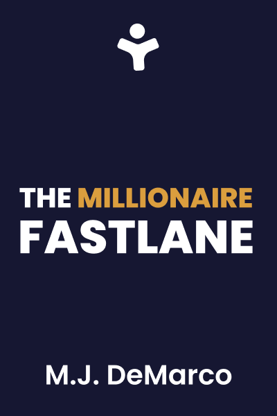 The Millionaire Fastlane: Crack the Code to Wealth and Live Rich for a Lifetime!