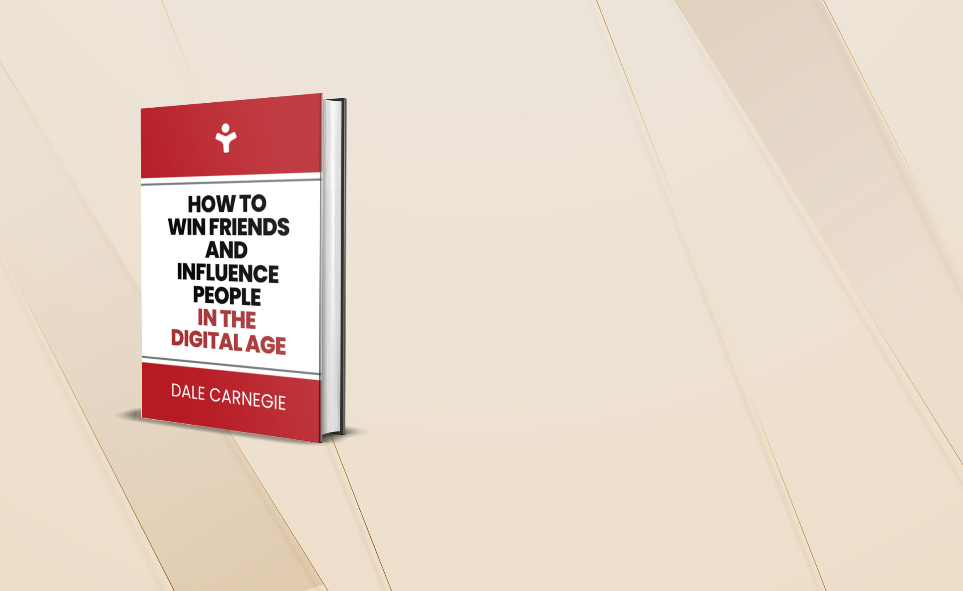 How to Win Friends and Influence People in the Digital Age