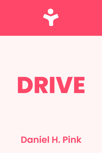 Drive: The Surprising Truth About What Motivates Us