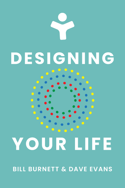 Designing Your Life: How to Build a Well-Lived, Joyful Life