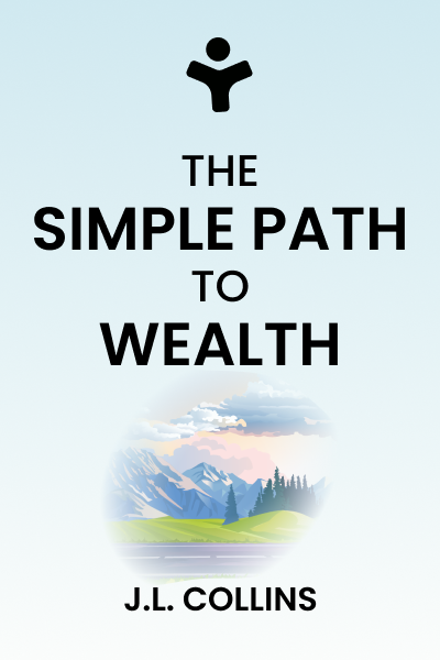 The Simple Path to Wealth: Your road map to financial independence and a rich, free life