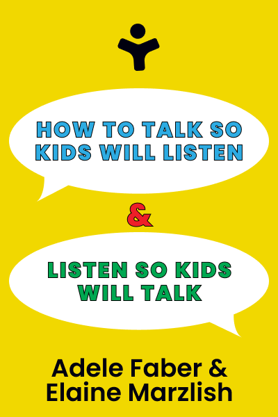 How to Talk So Kids Will Listen & Listen So Kids Will Talk