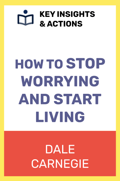 How to Stop Worrying and Start Living