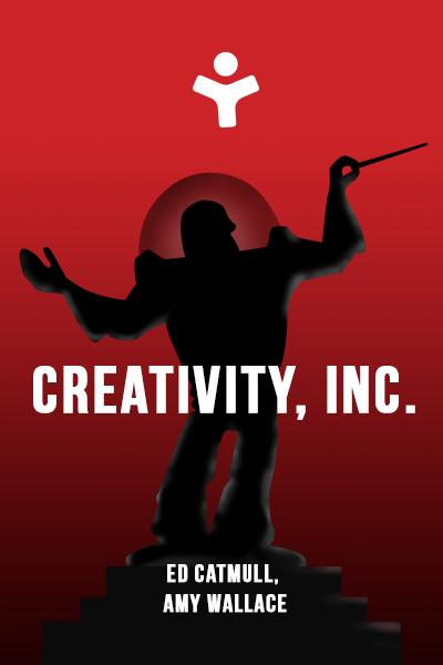 Creativity, Inc.: Overcoming the Unseen Forces That Stand in the Way of True Inspiration