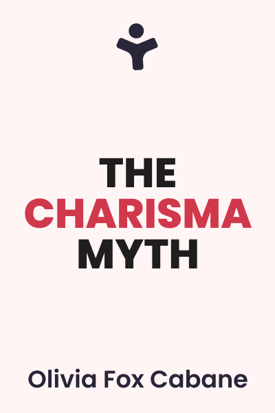 The Charisma Myth: How Anyone Can Master the Art and Science of Personal Magnetism