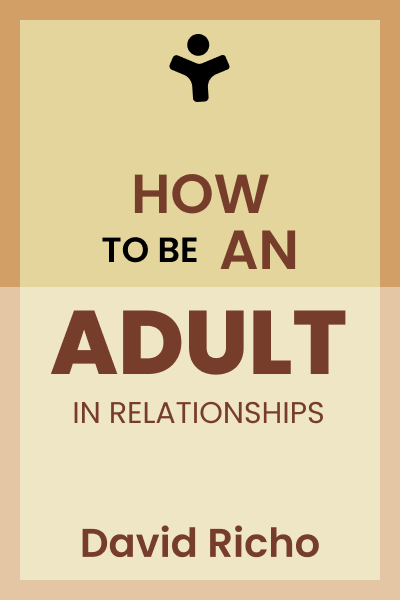 How To Be An Adult In Relationships The Five Keys To Mindful Loving Mentorist App