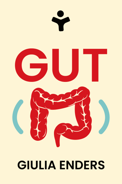 Gut: The Inside Story of Our Body’s Most Underrated Organ