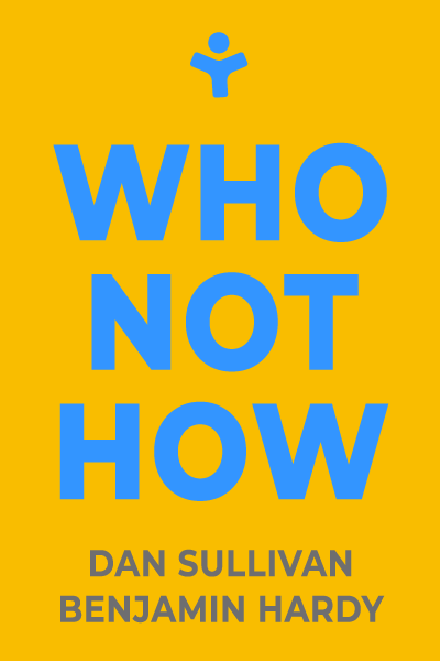 Who Not How: The Formula to Achieve Bigger Goals Through Accelerating Teamwork