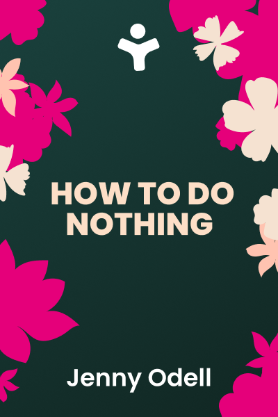 How to Do Nothing: Resisting the Attention Economy