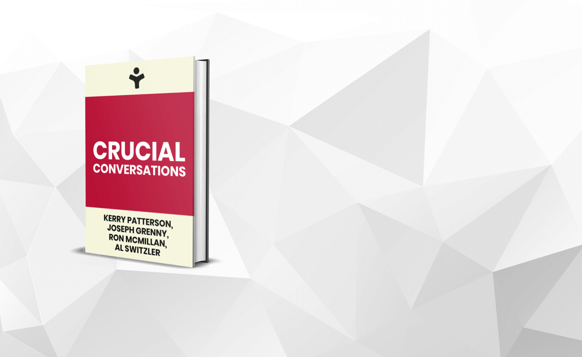 Crucial Conversations: Tools For Talking When Stakes are High